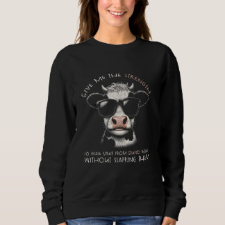 Kuh gib mir die Kraft, von Dummheit wegzugehen Sweatshirt