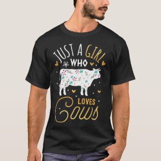 Kuh Girl Just a Girl, die Liebe Kühe Landwirtschaf T-Shirt