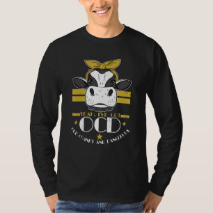 Kuh I Got Ocd Old Cranky gefährlich T-Shirt