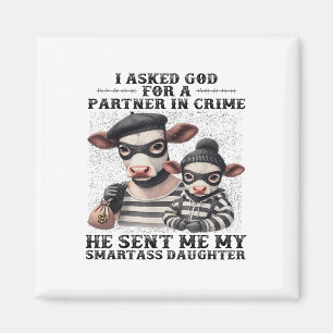 Kuh, ich Fragte Gott für einen Verbrecherpartner,  Magnet