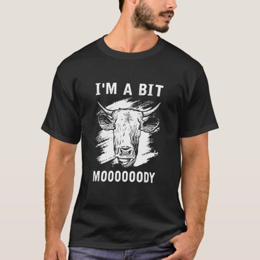 Kuh Sorry, ich bin ein bisschen moody T-Shirt (Vorderseite)