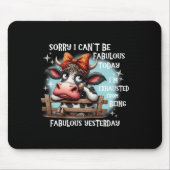 Kuh Sorry, ich kann heute nicht fabelhaft sein Mousepad (Vorne)