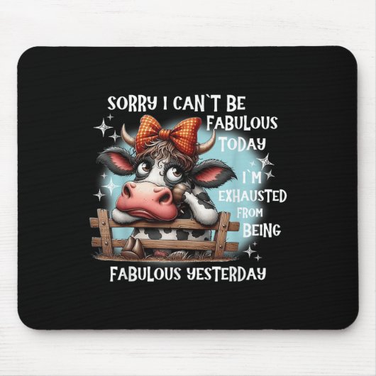 Kuh Sorry, ich kann heute nicht fabelhaft sein Mousepad (Vorne)