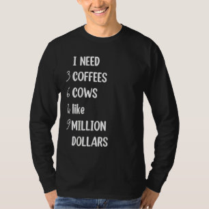 Kuh Sprichwort ich brauche 3 Kaffee 6 Kuhfarm T-Shirt