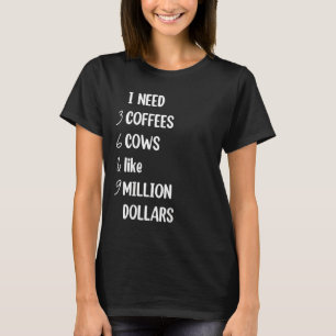 Kuh Sprichwort ich brauche 3 Kaffee 6 Kuhfarm T-Shirt