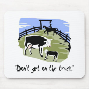 Kuh, "steigen nicht in den LKW ein. " Mousepad