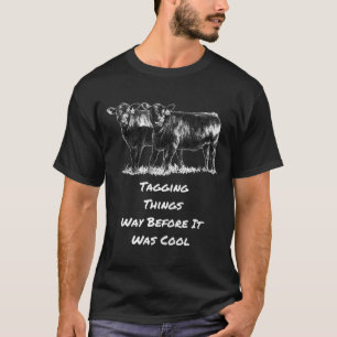 Kuh-Tagging Dinge, lange bevor es Cool schwarz war T-Shirt