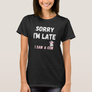 Kuh Zitat Entschuldigung für die Verspätung Coole T-Shirt