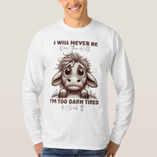Kuh Zitat Geschenk Ich werde nie über den Berg sei T-Shirt