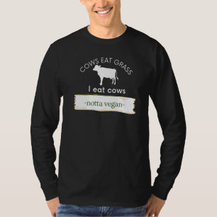 Kühe essen Gras ich esse Kühe Notta Vegan Eat Beef T-Shirt