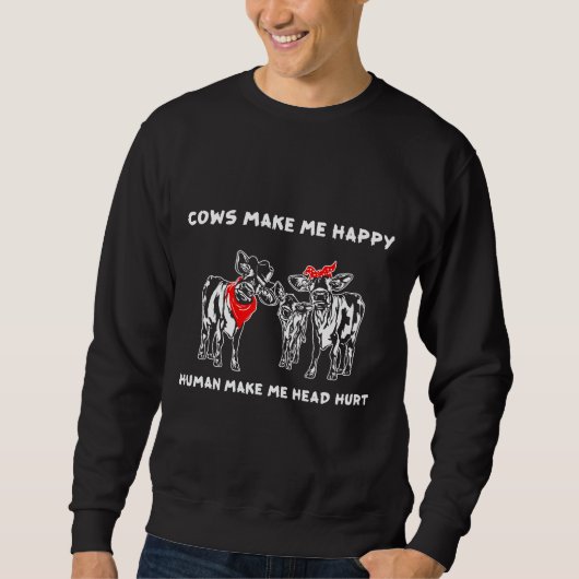 Kühe machen mich glücklich, menschlich zu machen, sweatshirt (Vorderseite)