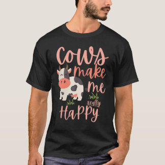 Kühe machen mich wirklich glücklich T-Shirt