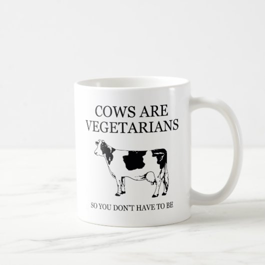 Kühe sind Vegetarier, also muss man nicht sein Kaffeetasse (Rechts)