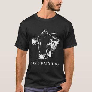 Kühe spüren Schmerz auch Veganer Aktivist T-Shirt