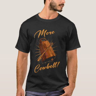 Kuhglockenliebhaber Lustige Musik Mehr Liebhaber T-Shirt