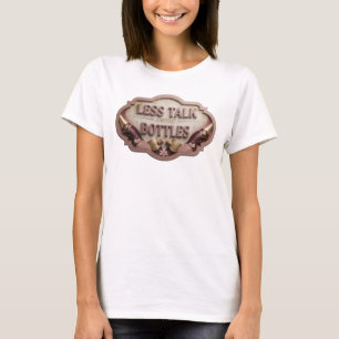 Kühle Bunte WENIGER REDEN MEHR FLASCHEN Benutzerde T-Shirt