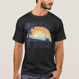 Kühle Sommerferien Lehrer Beaching Nicht Lehren T-Shirt