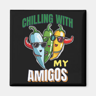 Kühlen mit meinen Amigos Cinco de Mayo Chilly Pepp Magnet