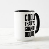 Kühler als dein Opa Tasse (VorderseiteRechts)