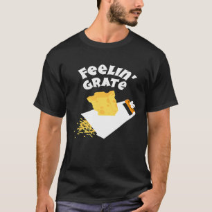 Kühles Gefühl Reibe Gute Laune Chef Käse Reibe T-Shirt
