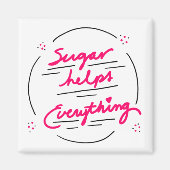 Kühlschrank Magnet Zucker hilft alles (Vorne)