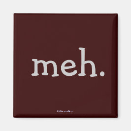 Kühlschrankmagnet - "meh."