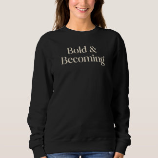 Kühnes und Werdendes Minimales Empowerment-Zitat-D Sweatshirt