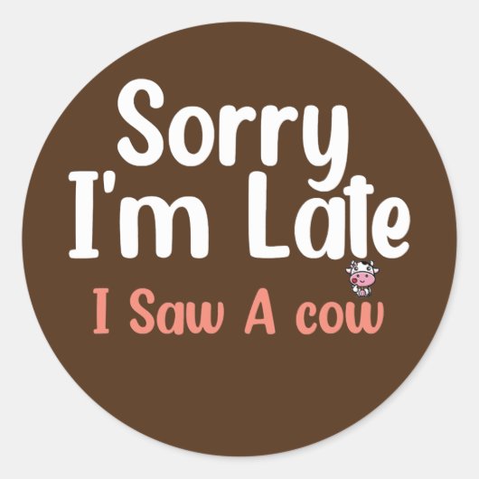 Kuhzucht Entschuldigung, ich bin spät dran, sah ei Runder Aufkleber (Vorderseite)