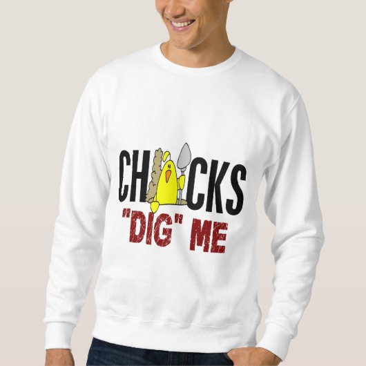 Küken graben mich sweatshirt (Vorderseite)