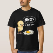 Küken und Ei Bro? Ist, dass du Joke Bauer Geschenk T-Shirt (Vorderseite)