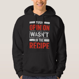Kulinarischer Koch Deine Meinung war nicht in der Hoodie