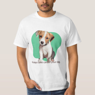 Kümmere dich immer um deinen Hund. T-Shirt