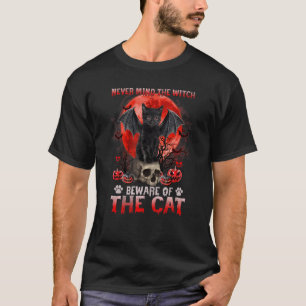 Kümmere dich nicht um die Hexe, hüte dich vor der T-Shirt