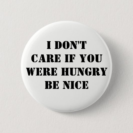 Kümmere dich nicht, wenn Hungry nett sein sollte Button (Vorderseite)