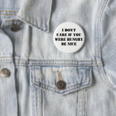 Kümmere dich nicht, wenn Hungry nett sein sollte Button (Beispiel)