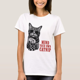 Kümmere dich um dein eigenes Katzenminze Lustige K T-Shirt