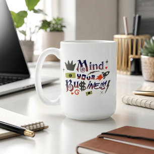 Kümmere dich um deine eigenen Angelegenheiten Lust Kaffeetasse