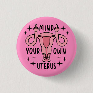 Kümmere dich um deinen eigenen Uterus Feministisch Button
