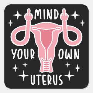 Kümmere dich um deinen eigenen Uterus Feministisch Quadratischer Aufkleber