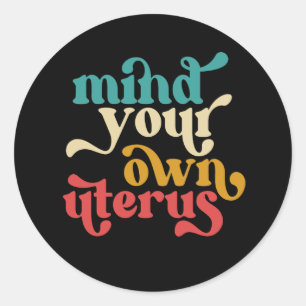 Kümmere dich um deinen eigenen Uterus Runder Aufkleber