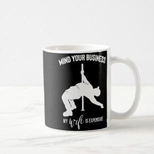 Kümmere dich um deinen Kram, meine Frau ist teuer  Kaffeetasse