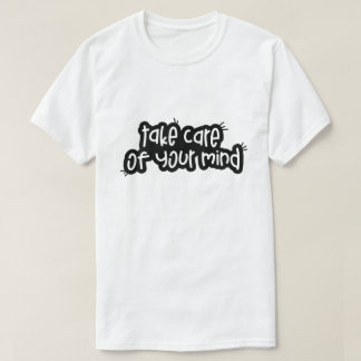 Kümmere dich um deinen Verstand – Mental Health-Ty T-Shirt