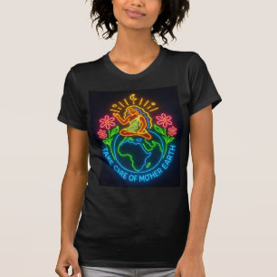 Kümmere dich um Mutter Erde – Neon-Erdegöttin-Kuns T-Shirt