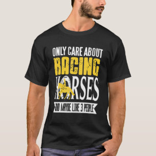 Kümmere mich nur um Rennpferde & mag vielleicht 3 T-Shirt