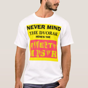 Kümmern Sie nie sich den um Dvorak--Ist hier der T-Shirt