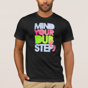 KÜMMERN SIE SICH UM IHR DUBSTEP T-Shirt