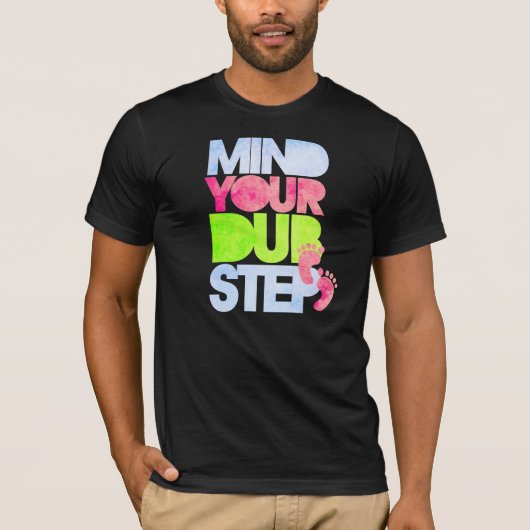 KÜMMERN SIE SICH UM IHR DUBSTEP T-Shirt (Vorderseite)