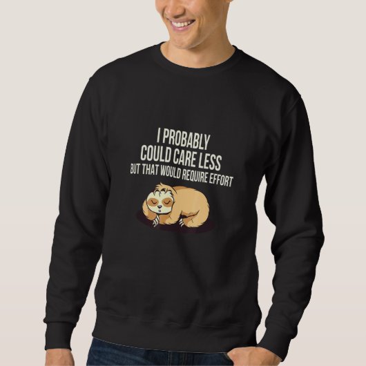 Kümmre weniger würde Aufwand Sloth Meme Sloth erfo Sweatshirt (Vorderseite)