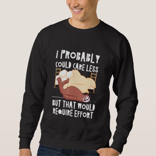 Kümmre weniger würde Aufwand Sloth Meme Sloth erfo Sweatshirt (Vorderseite)