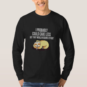 Kümmre weniger würde Aufwand Sloth Meme Sloth erfo T-Shirt